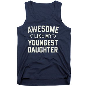 Awesome Like My Youngest Daughter Funny Fathers Day Tank Top