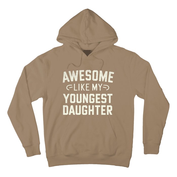 Awesome Like My Youngest Daughter Funny Fathers Day Hoodie