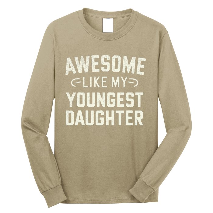 Awesome Like My Youngest Daughter Funny Fathers Day Long Sleeve Shirt