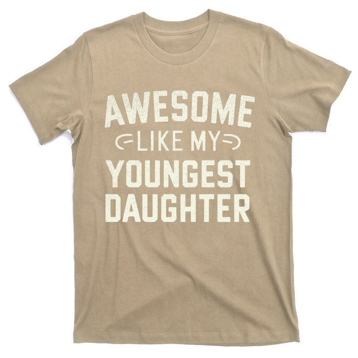 Awesome Like My Youngest Daughter Funny Fathers Day T-Shirt