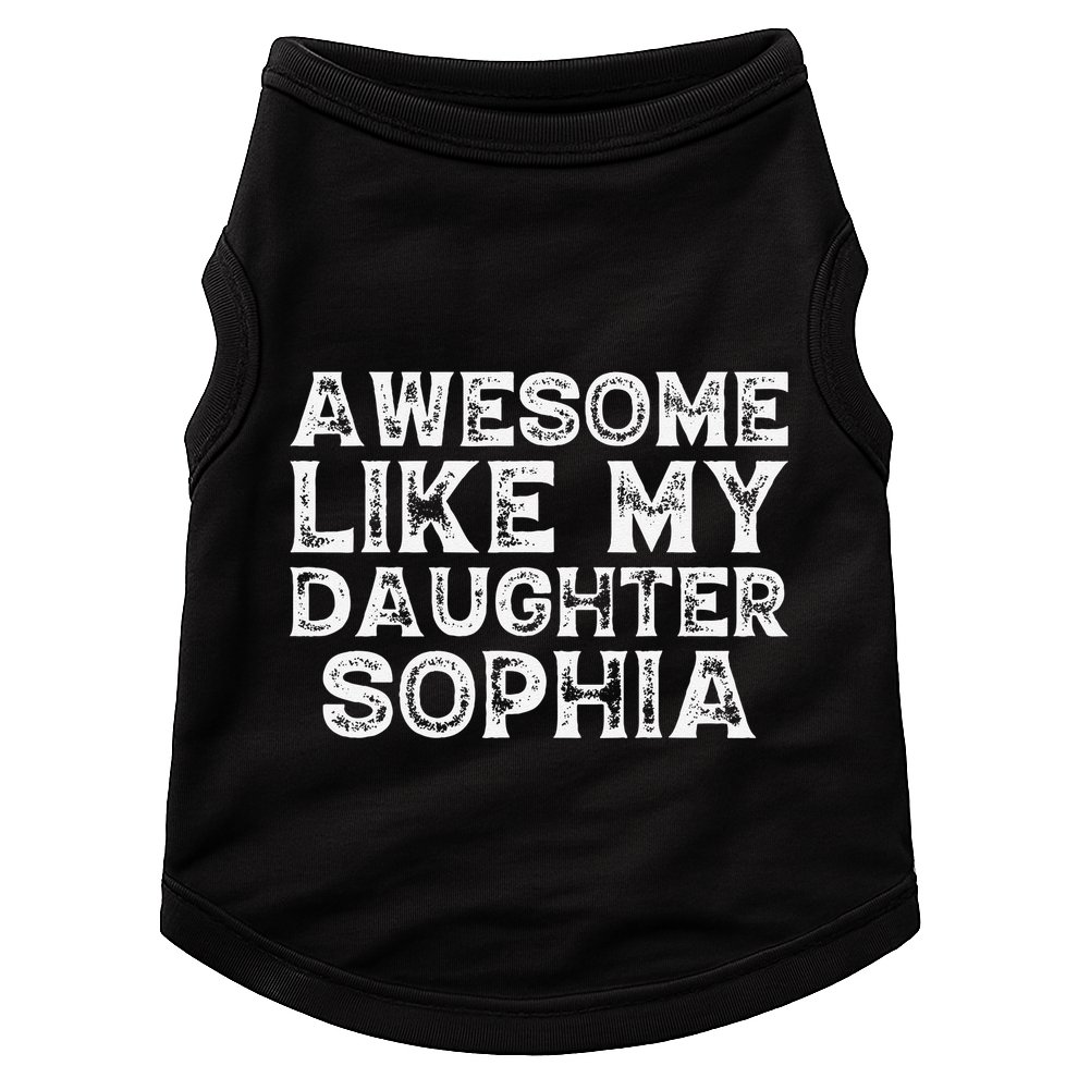 Awesome Like My Daughter Sophia Dad Mom Fathers Mothers Day Doggie Tank