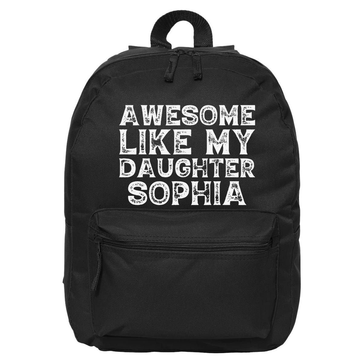 Awesome Like My Daughter Sophia Dad Mom Fathers Mothers Day 16 in Basic Backpack