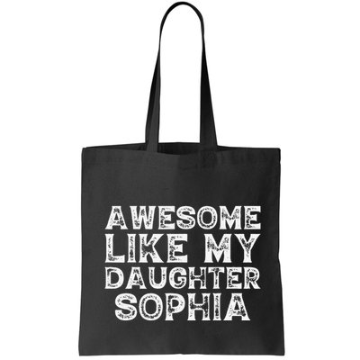 Awesome Like My Daughter Sophia Dad Mom Fathers Mothers Day Bag
