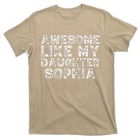 Awesome Like My Daughter Sophia Dad Mom Fathers Mothers Day T-Shirt