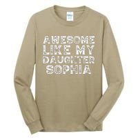 Awesome Like My Daughter Sophia Dad Mom Fathers Mothers Day Tall Long Sleeve T-Shirt