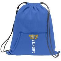 Awesome Like My Daughter For Dad Mom And Parents Day Gift Sweatshirt Cinch Pack Bag