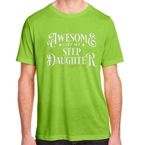 Awesome Like My Stepdaughter FatherS Day Dad Adult ChromaSoft Performance T-Shirt