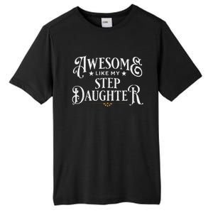 Awesome Like My Stepdaughter FatherS Day Dad Tall Fusion ChromaSoft Performance T-Shirt