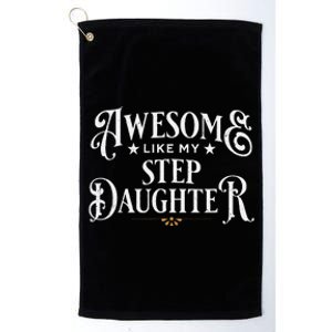 Awesome Like My Stepdaughter FatherS Day Dad Platinum Collection Golf Towel