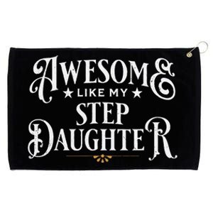 Awesome Like My Stepdaughter FatherS Day Dad Grommeted Golf Towel