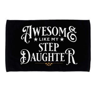 Awesome Like My Stepdaughter FatherS Day Dad Microfiber Hand Towel