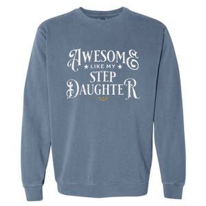 Awesome Like My Stepdaughter FatherS Day Dad Garment-Dyed Sweatshirt