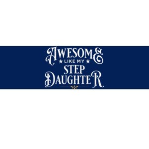 Awesome Like My Stepdaughter FatherS Day Dad Bumper Sticker