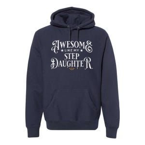 Awesome Like My Stepdaughter FatherS Day Dad Premium Hoodie