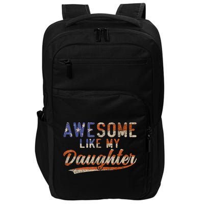 Awesome Like My Daughter Retro Men Funny Dad Fathers Day Dad Impact Tech Backpack