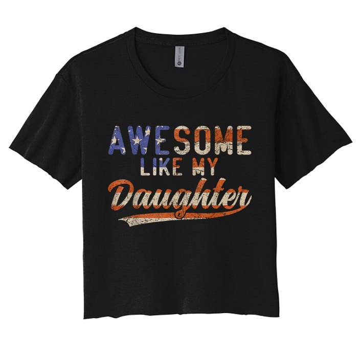 Awesome Like My Daughter Retro Men Funny Dad Fathers Day Dad Women's Crop Top Tee