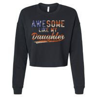 Awesome Like My Daughter Retro Men Funny Dad Fathers Day Dad Cropped Pullover Crew