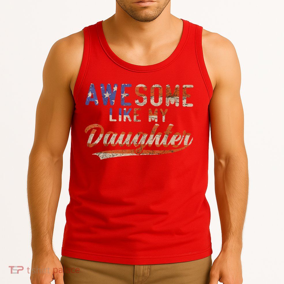 Awesome Like My Daughter Retro Men Funny Dad Fathers Day Dad Tank Top