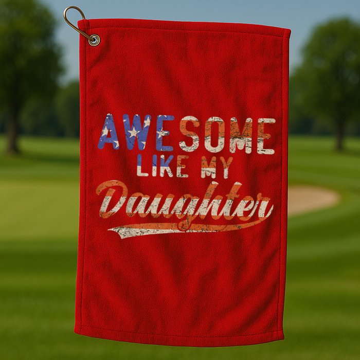 Awesome Like My Daughter Retro Men Funny Dad Fathers Day Dad Golf Towel