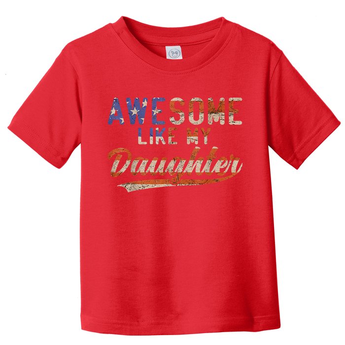 Awesome Like My Daughter Retro Men Funny Dad Fathers Day Dad Toddler T-Shirt