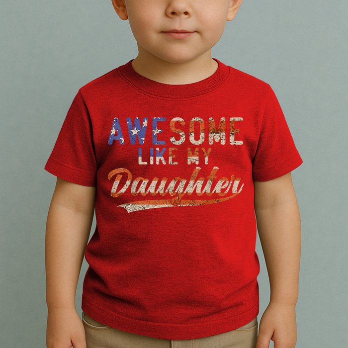 Awesome Like My Daughter Retro Men Funny Dad Fathers Day Dad Toddler T-Shirt