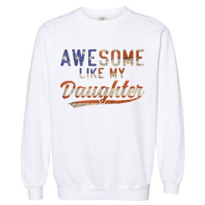 Awesome Like My Daughter Retro Men Funny Dad Fathers Day Dad Garment-Dyed Sweatshirt