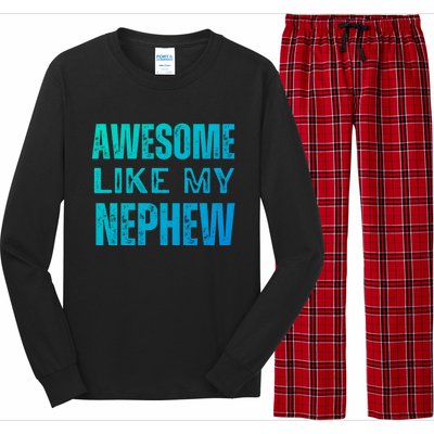 Awesome Like My Nephew Funny Aunt Or Uncle Tee Gift Long Sleeve Pajama Set