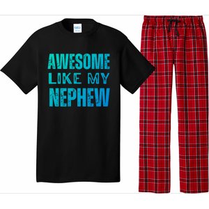 Awesome Like My Nephew Funny Aunt Or Uncle Tee Gift Pajama Set