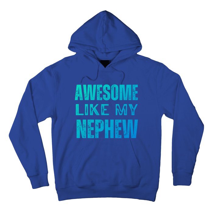 Awesome Like My Nephew Funny Aunt Or Uncle Tee Gift Hoodie