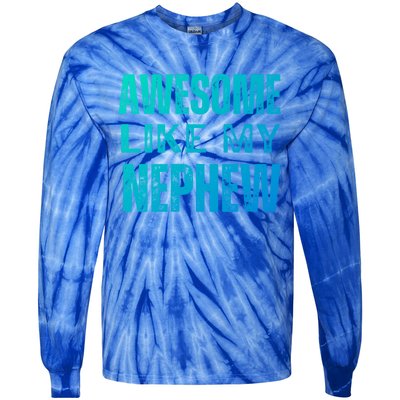 Awesome Like My Nephew Funny Aunt Or Uncle Tee Gift Tie-Dye Long Sleeve Shirt