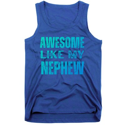 Awesome Like My Nephew Funny Aunt Or Uncle Tee Gift Tank Top