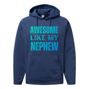 Awesome Like My Nephew Funny Aunt Or Uncle Tee Gift Performance Fleece Hoodie