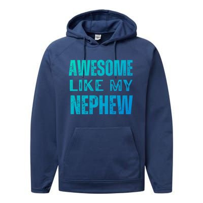 Awesome Like My Nephew Funny Aunt Or Uncle Tee Gift Performance Fleece Hoodie