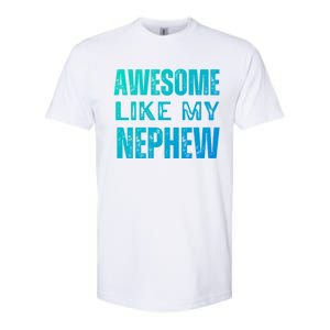 Awesome Like My Nephew Funny Aunt Or Uncle Tee Gift Softstyle CVC T-Shirt