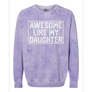 Awesome Like My Daughter Gifts Man Funny Fathers Day Dad Colorblast Crewneck Sweatshirt