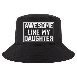 Awesome Like My Daughter Gifts Man Funny Fathers Day Dad Cool Comfort Performance Bucket Hat