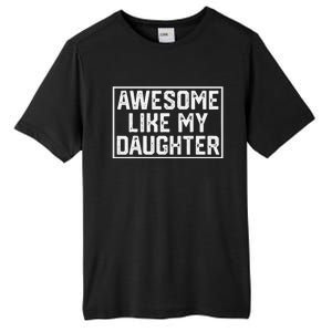 Awesome Like My Daughter Gifts Man Funny Fathers Day Dad Tall Fusion ChromaSoft Performance T-Shirt