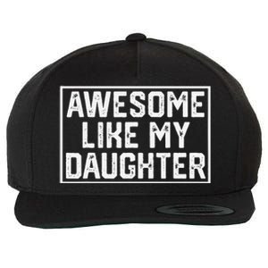 Awesome Like My Daughter Gifts Man Funny Fathers Day Dad Wool Snapback Cap