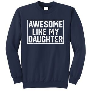 Awesome Like My Daughter Gifts Man Funny Fathers Day Dad Sweatshirt