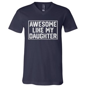 Awesome Like My Daughter Gifts Man Funny Fathers Day Dad V-Neck T-Shirt