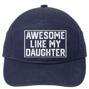 Awesome Like My Daughter Gifts Man Funny Fathers Day Dad 7-Panel Snapback Hat