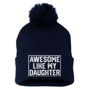 Awesome Like My Daughter Gifts Man Funny Fathers Day Dad Pom Pom 12in Knit Beanie