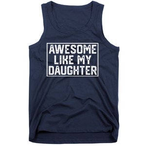 Awesome Like My Daughter Gifts Man Funny Fathers Day Dad Tank Top