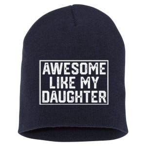 Awesome Like My Daughter Gifts Man Funny Fathers Day Dad Short Acrylic Beanie