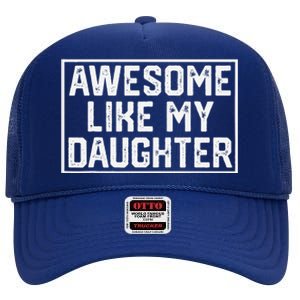 Awesome Like My Daughter Gifts Man Funny Fathers Day Dad High Crown Mesh Back Trucker Hat