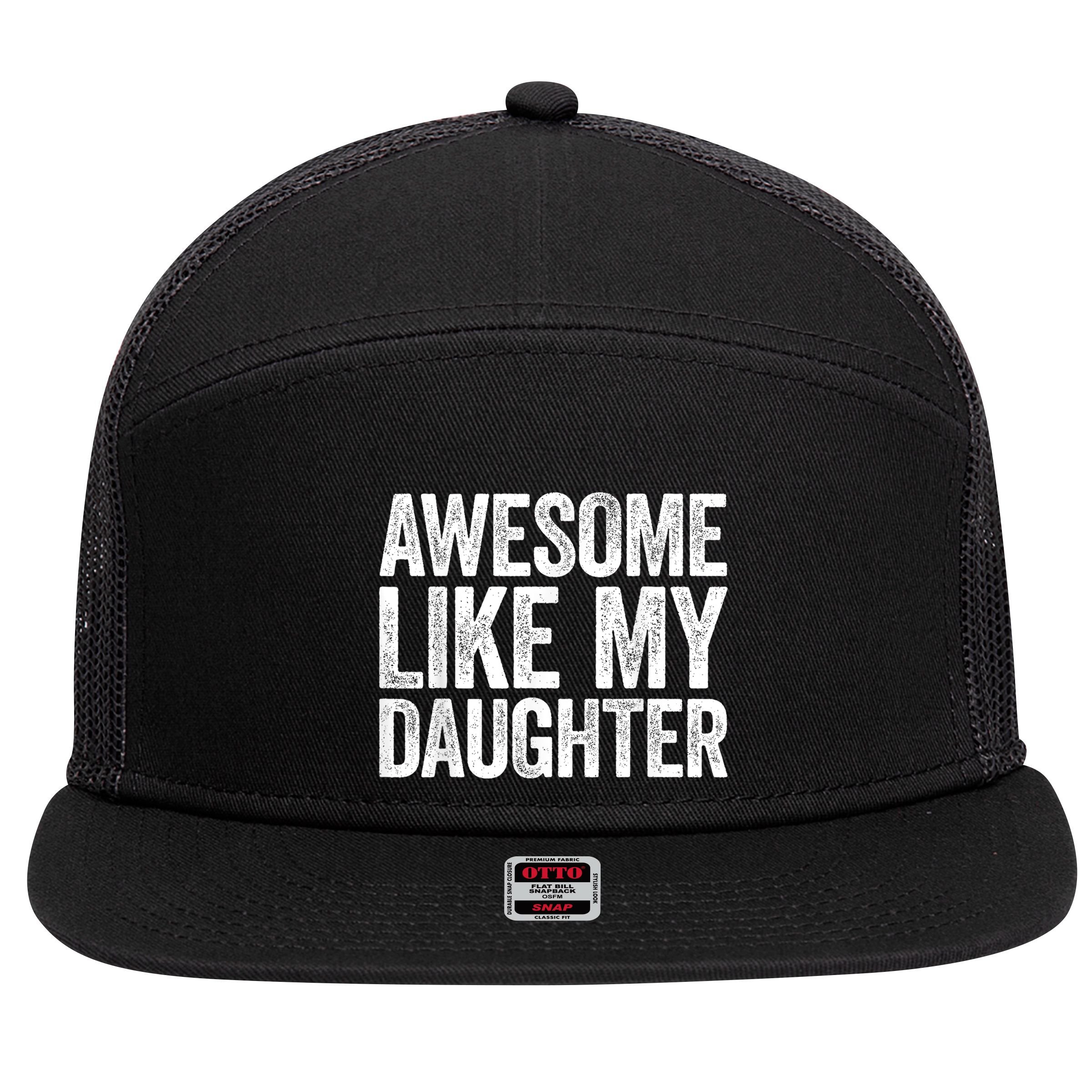 Awesome Like My Daughter Dad Fathers Day 7 Panel Mesh Trucker Snapback Hat