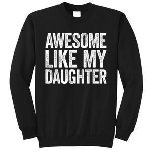 Awesome Like My Daughter Dad Fathers Day Sweatshirt