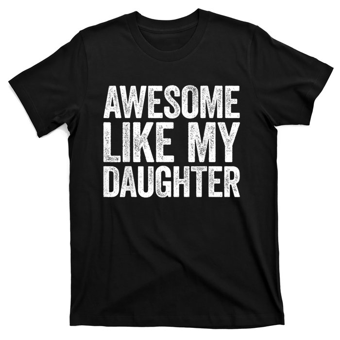 Awesome Like My Daughter Dad Fathers Day T-Shirt