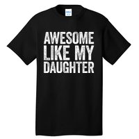 Awesome Like My Daughter Dad Fathers Day Tall T-Shirt