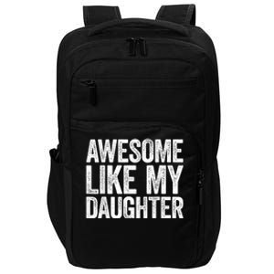 Awesome Like My Daughter Dad Fathers Day Impact Tech Backpack